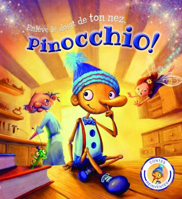 Enlève le doigt de ton nez, Pinocchio!