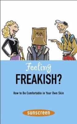 Feeling freakish? : how to be comfortable in your own skin