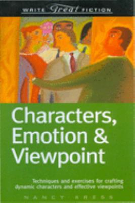 Write great fiction : characters, emotion, & viewpoint