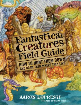 Fantastical creatures field guide : how to hunt them down and draw them where they live