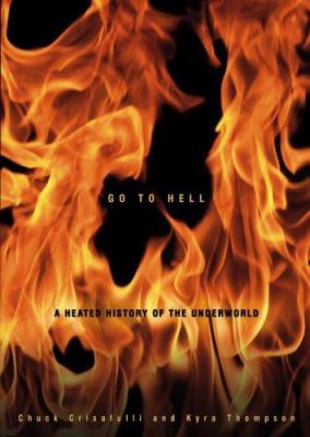 Go to hell : a heated history of the underworld