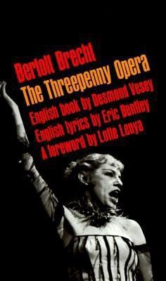The threepenny opera : with the author's notes and a foreword by Lotte Lenya ; English book by Desmond Vesey ; English lyrics by Eric Bentley