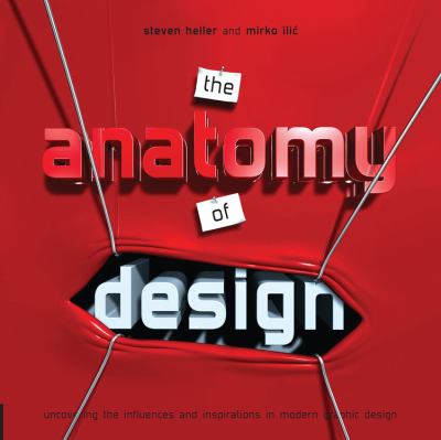 The anatomy of design : uncovering the influences and inspirations in modern graphic design