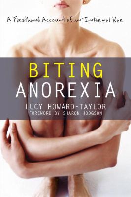 Biting anorexia : a firsthand account of an internal war