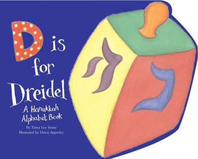 D is for dreidel : a Hanukkah alphabet book