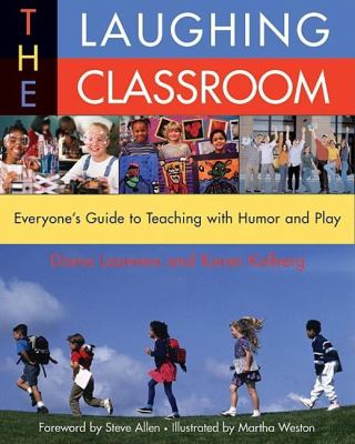 The laughing classroom : everyone's guide to teaching with humor and play