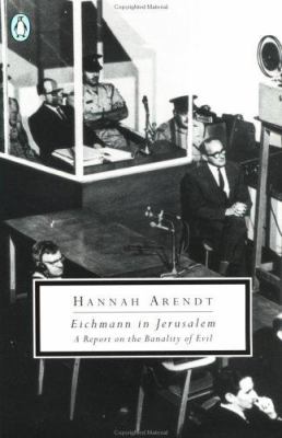 Eichmann in Jerusalem : a report on the banality of evil