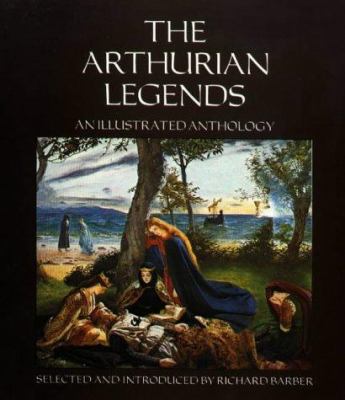 The Arthurian legends : an illustrated anthology