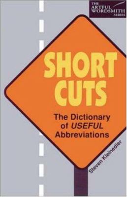 Short cuts : the dictionary of useful abbreviations
