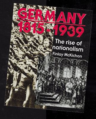 Germany 1815-1939 : the rise of nationalism