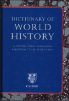 Dictionary of world history : a comprehensive guide from prehistory to the present day.