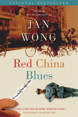 Red China blues : my long march from Mao to now