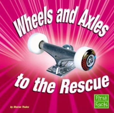 Wheels and axles to the rescue