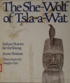 The she-wolf of Tsla-a-wat : Indian stories for the young