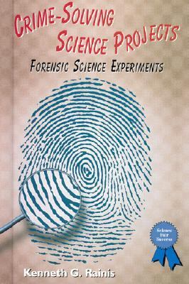 Crime-solving science projects : forensic science experiments