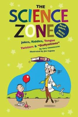 The science zone : jokes, riddles, tongue twisters & "daffynitions"