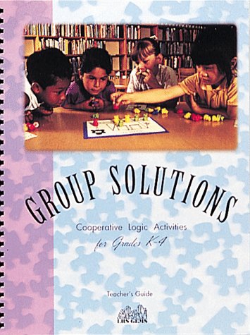 Group solutions : cooperative logic activities. [Teacher's guide] /