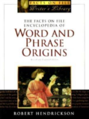 The Facts on File encyclopedia of word and phrase origins