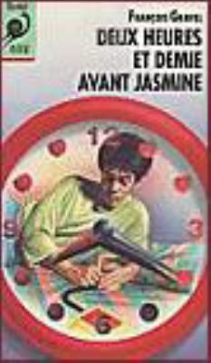 Deux heures et demie avant Jasmine : roman