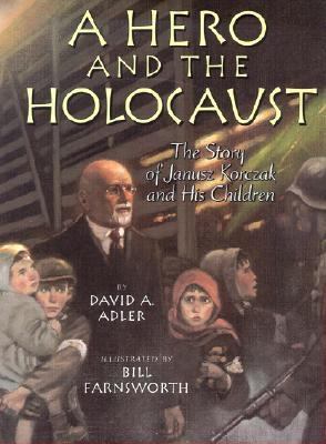 A hero and the holocaust : the story of Janusz Korczak and his children