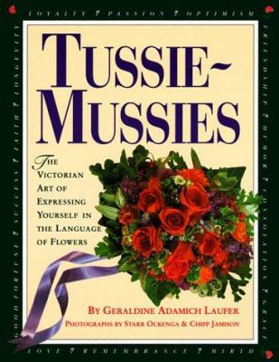 Tussie-mussies : the Victorian art of expressing yourself in the language of flowers