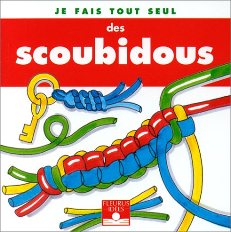 Je fais tout seul des scoubidous