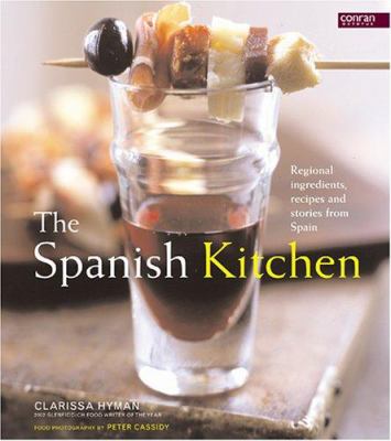 The Spanish kitchen : regional ingredients, recipes and stories from Spain