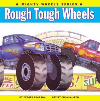 Rough, tough wheels