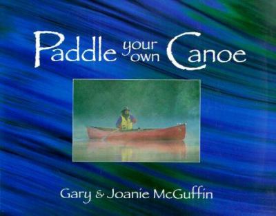 Paddle your own canoe