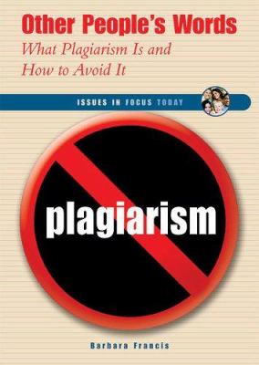 Other people's words : what plagiarism is and how to avoid it