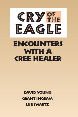 Cry of the eagle : encounters with a Cree healer
