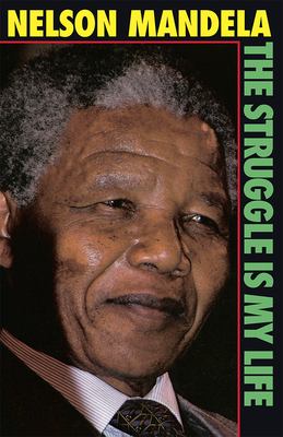 The struggle is my life : his speeches and writings brought together with historical documents and accounts of Mandela in prison by fellow-prisoners