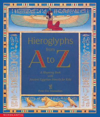 Hieroglyphs from A to Z : a rhyming book with ancient Egyptian stencil for kids