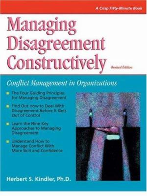 Managing disagreement constructively : conflict management in organizations