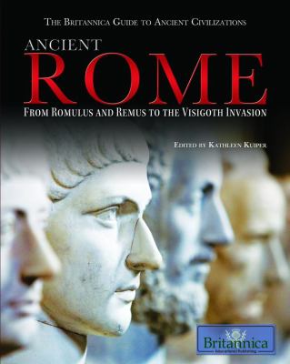 Ancient Rome : from Romulus and Remus to the Visigoth invasion