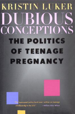 Dubious conceptions : the politics of teenage pregnancy