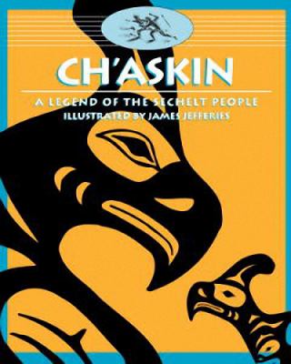 Ch'askin : a legend of the Sechelt people