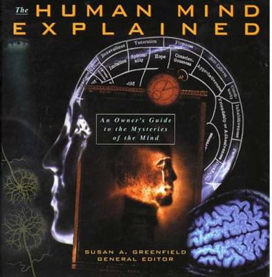 The human mind explained : an owner's guide to the mysteries of the mind