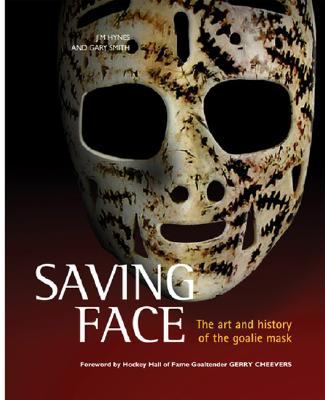 Saving face : the art and history of the goalie mask