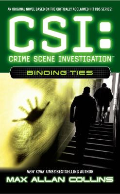 CSI : crime scene investigation : binding ties : a novel