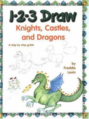 1-2-3 draw knights, castles, and dragons : a step by step guide