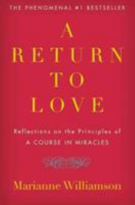 A return to love : reflections on the principles of a Course in miracles