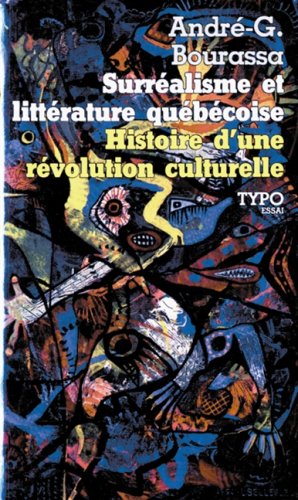 Surréalisme et littérature québécoise : histoire d'une révolution culturelle : essai