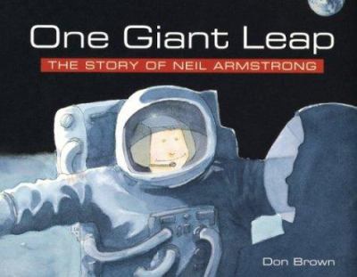 One giant leap : the story of Neil Armstrong