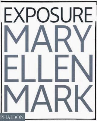 Exposure : Mary Ellen Mark : the iconic photographs
