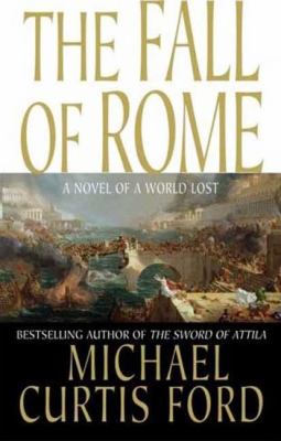 The fall of Rome : a novel of a world lost