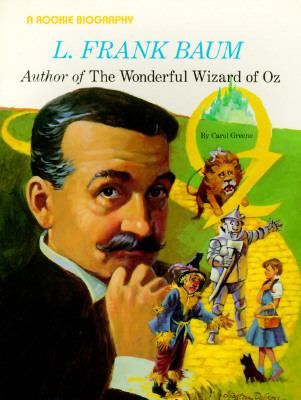 L. Frank Baum : author of the Wonderful Wizard of OZ