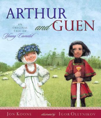 Arthur and Guen : an original tale of young Camelot