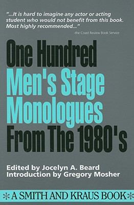 One hundred men's stage monologues from the 1980's