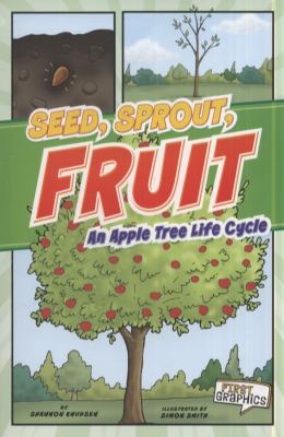 Seed, sprout, fruit : an apple tree life cycle